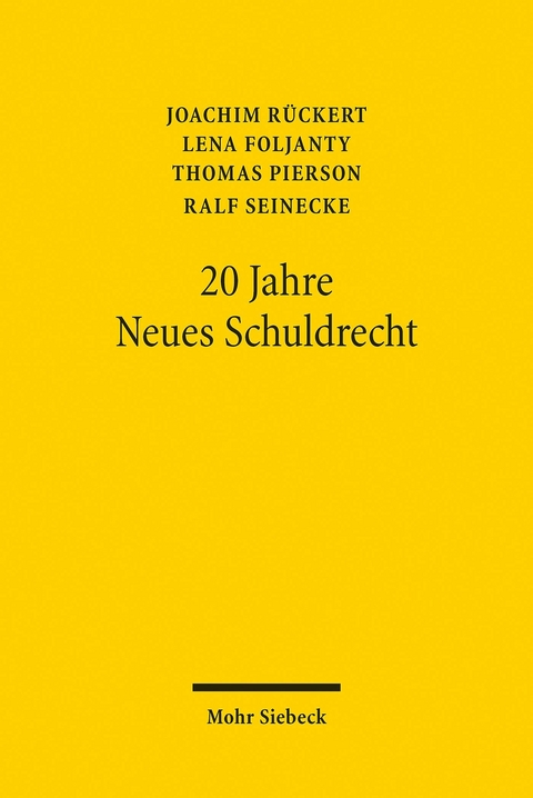 20 Jahre Neues Schuldrecht -  Joachim Rückert,  Thomas Pierson,  Lena Foljanty,  Ralf Seinecke