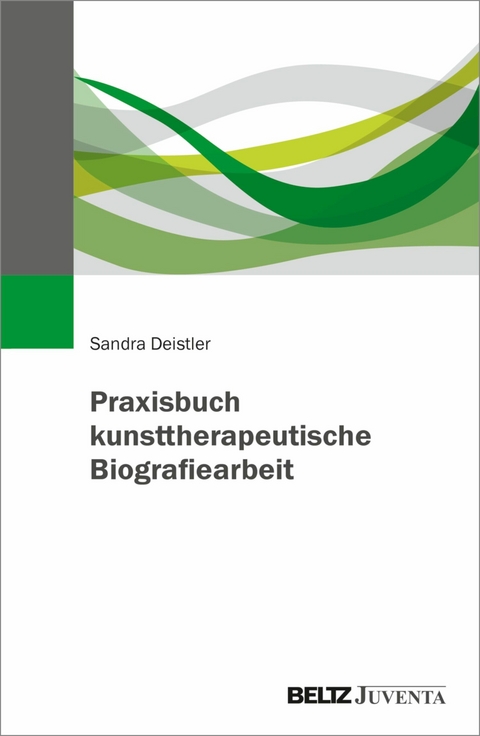 Praxisbuch kunsttherapeutische Biografiearbeit -  Sandra Deistler