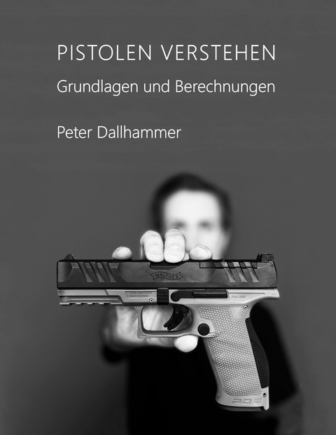 Pistolen verstehen -  Peter Dallhammer