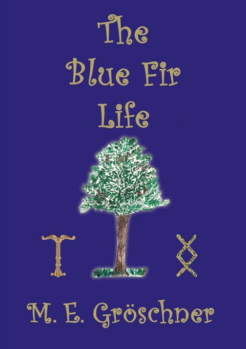 The Blue Fir Life -  M. E. Gröschner