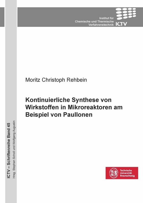 Kontinuierliche Synthese von Wirkstoffen in Mikroreaktoren am Beispiel von Paullonen -  Moritz Christoph Rehbein