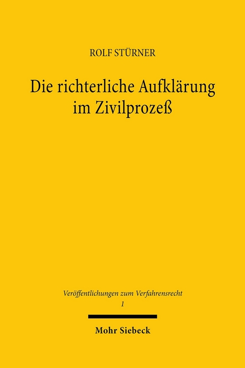 Die richterliche Aufklärung im Zivilprozeß -  Rolf Stürner