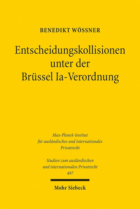 Entscheidungskollisionen unter der Brüssel Ia-Verordnung -  Benedikt Wössner