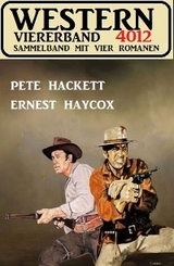 Western Viererband 4012 - Pete Hackett, Ernest Haycox