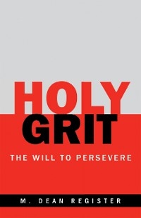 Holy Grit -  M. Dean Register