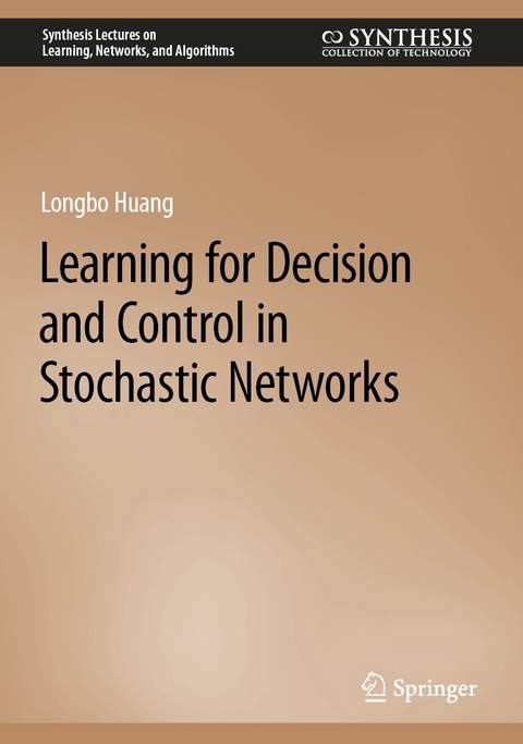 Learning for Decision and Control in Stochastic Networks - Longbo Huang