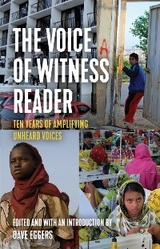 The Voice of Witness Reader - Voice of Witness, Dave Eggers