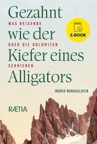 Gezahnt wie der Kiefer eines Alligators - Ingrid Runggaldier