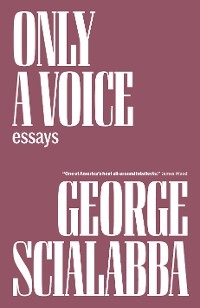 Only a Voice - George Scialabba