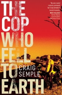 Cop Who Fell to Earth -  Craig Semple