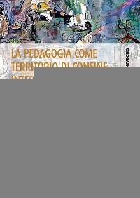 La pedagogia come territorio di confine interdisciplinare - Donatella Fantozzi