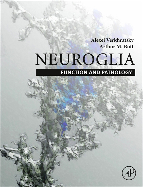 Neuroglia: Function and Pathology -  Arthur Butt,  Alexej Verkhratsky