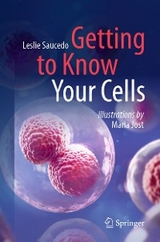 Getting to Know Your Cells - Leslie Saucedo