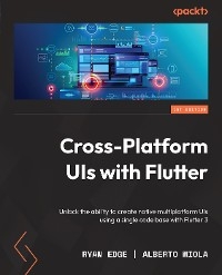 Cross-Platform UIs with Flutter - Ryan Edge, Alberto Miola