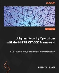 Aligning Security Operations with the MITRE ATT&CK Framework - Rebecca Blair