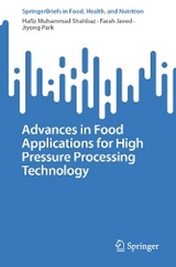 Advances in Food Applications for High Pressure Processing Technology - Hafiz Muhammad Shahbaz, Farah Javed, Jiyong Park