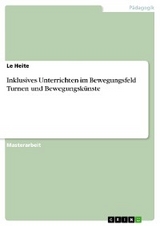 Inklusives Unterrichten im Bewegungsfeld Turnen und Bewegungskünste - Le Heite