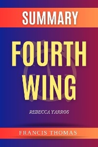 Fourth Wing by Rebecca Yarros Summary - Francis Thomas