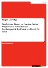 Bündnis der Ränder zu Gunsten Putins? Vergleich der Positionen zur Russlandpolitik der Parteien AfD und Die Linke - Yevgen Lozynskyy