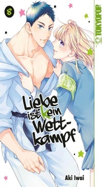 Liebe ist (k)ein Wettkampf, Band 08 - Aki Iwai