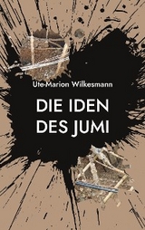 Die Iden des Jumi - Ute-Marion Wilkesmann