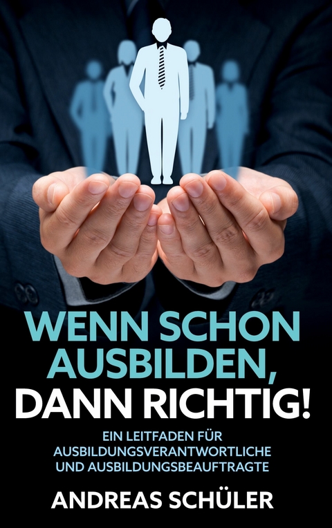 Wenn schon ausbilden, dann richtig! -  Andreas Schüler