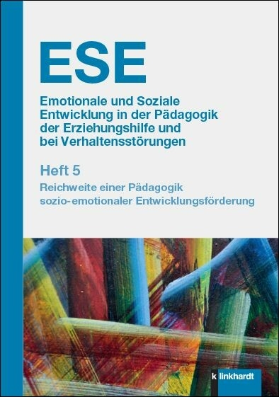 ESE Emotionale und Soziale Entwicklung in der Pädagogik der Erziehungshilfe und bei Verhaltensstörungen. Heft 5 - 