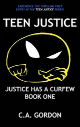 TEEN JUSTICE -  C.A. Gordon