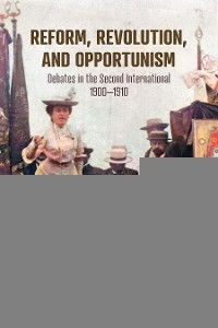 Reform, Revolution, and Opportunism - 