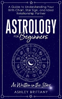 Astrology For Beginners -  Ashley Brittany