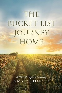 Bucket List Journey Home -  Amy S. Hobbs