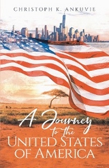 A Journey to the United States of America - CHRISTOPH K. ANKUVIE