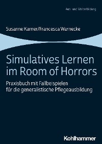 Simulatives Lernen im Room of Horrors - Susanne Karner, Francesca Warnecke