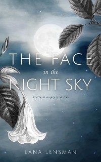 The Face in the Night Sky - Lana Lensman