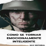 Como Se Tornar Emocionalmente Inteligente -  Max Editorial