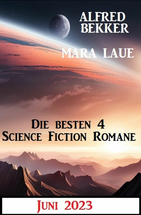 Die besten 4 Science Fiction Romane Juni 2023 -  Alfred Bekker,  Mara Laue