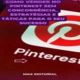 Como Vender no Pinterest sem concorrência - MAX EDITORIAL