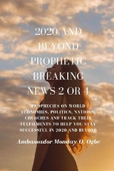 2020 and Beyond Prophetic Breaking News - 2 of 4 -  Ambassador Monday O. Ogbe