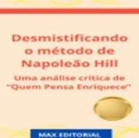 Desmistificando o método de Napoleão Hill - MAX EDITORIAL