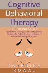 Cognitive Behavioral Therapy for Depression - Cathrine Kowal