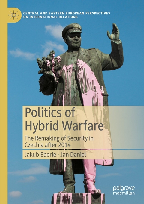 Politics of Hybrid Warfare - Jakub Eberle, Jan Daniel