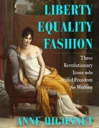 Liberty Equality Fashion -  Anne Higonnet