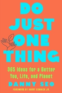 Do Just One Thing: 365 Ideas for a Better You, Life, and Planet - Danny Seo