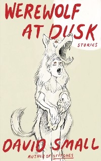 Werewolf at Dusk: And Other Stories -  David Small