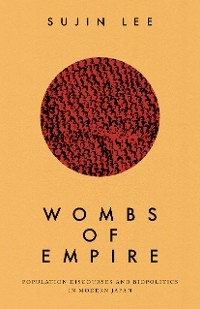 Wombs of Empire -  Sujin Lee