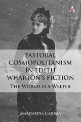 Pastoral Cosmopolitanism in Edith Wharton's Fiction -  Margarida Cadima