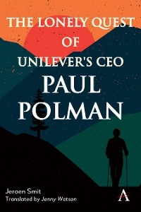 Lonely Quest of Unilever's CEO Paul Polman -  Jeroen Smit