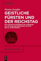 Geistliche Fürsten und der Reichstag - Florian Zwießler