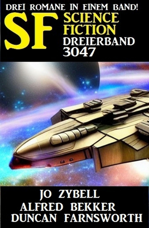 Science Fiction Dreierband 3047 -  Alfred Bekker,  Jo Zybell,  Duncan Farnsworth