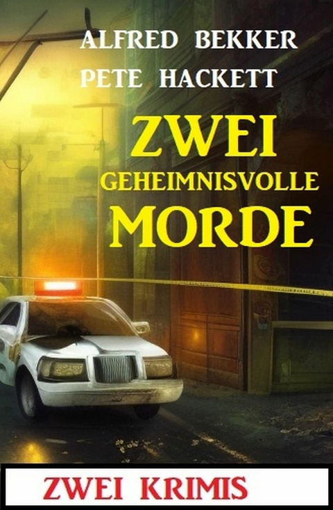 Zwei geheimnisvolle Morde: Zwei Krimis -  Alfred Bekker,  Pete Hackett